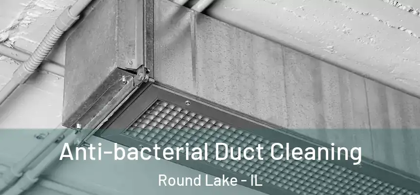  Anti-bacterial Duct Cleaning Round Lake - IL