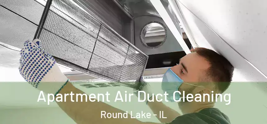  Apartment Air Duct Cleaning Round Lake - IL