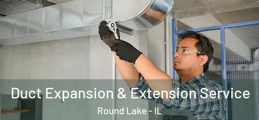  Duct Expansion & Extension Service Round Lake - IL