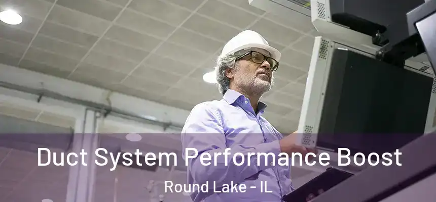  Duct System Performance Boost Round Lake - IL