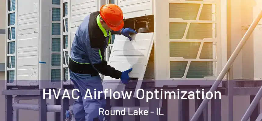  HVAC Airflow Optimization Round Lake - IL