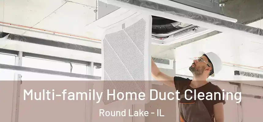  Multi-family Home Duct Cleaning Round Lake - IL