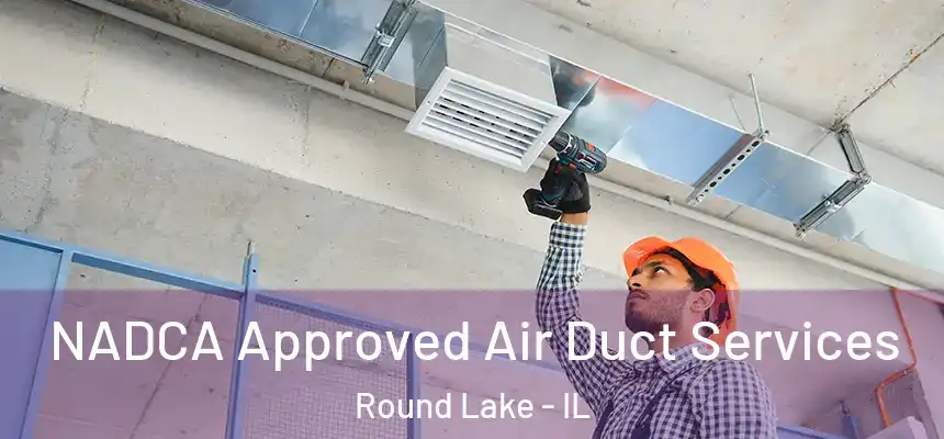  NADCA Approved Air Duct Services Round Lake - IL